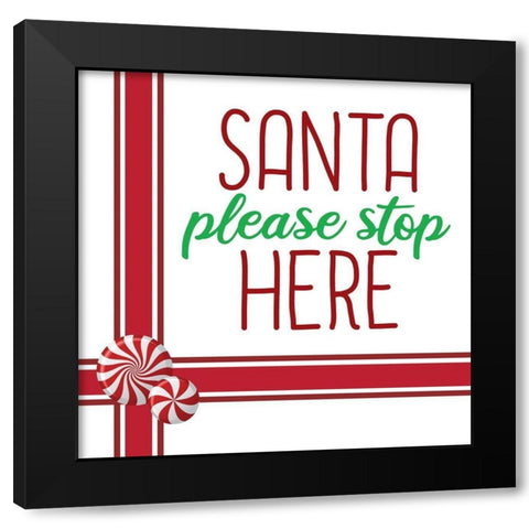 Santa Stop Here Black Modern Wood Framed Art Print with Double Matting by Bailey, Ann