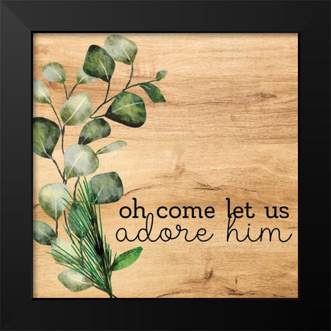 Oh Come Let Us Black Modern Wood Framed Art Print by Bailey, Ann
