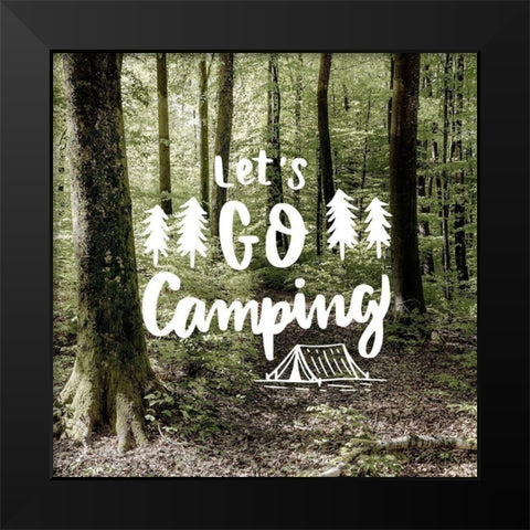Lets Go Camping Black Modern Wood Framed Art Print by Bailey, Ann