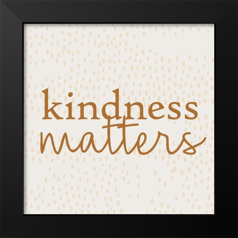 Kindness Black Modern Wood Framed Art Print by Bailey, Ann