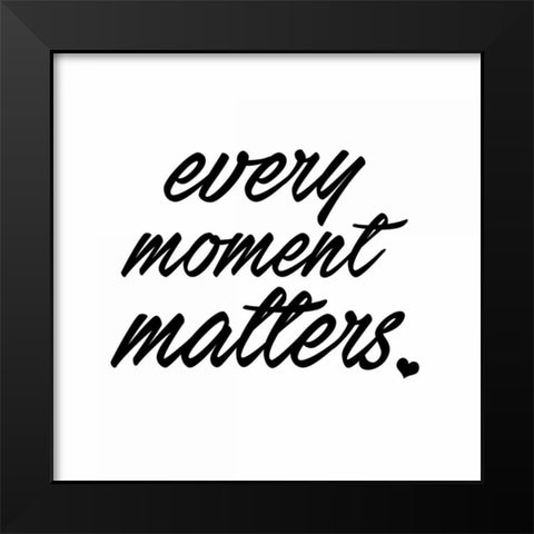 Every Moment Black Modern Wood Framed Art Print by Alvarez, Cynthia