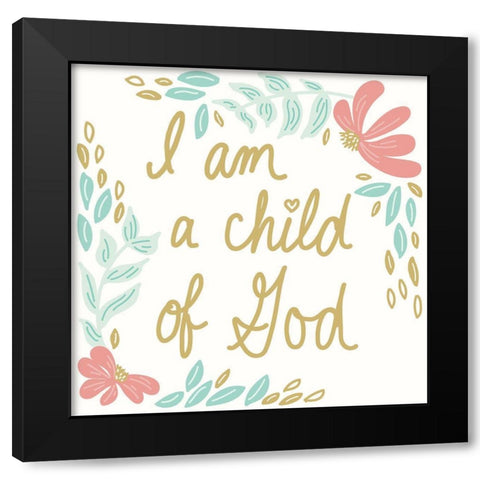 I Am A Child Of God Black Modern Wood Framed Art Print by Sweet Melody Designs
