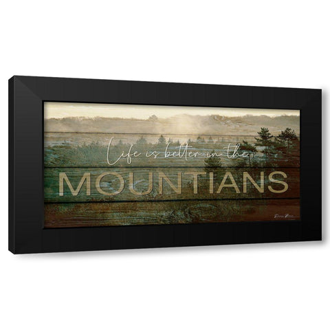 Life is Better in the Mountains Black Modern Wood Framed Art Print by Brown, Denise