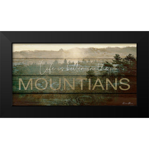 Life is Better in the Mountains Black Modern Wood Framed Art Print by Brown, Denise