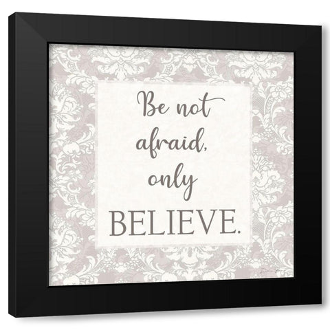 Do Not Be Afraid Black Modern Wood Framed Art Print with Double Matting by Brown, Denise