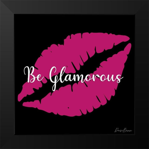 Be Glamorous Black Modern Wood Framed Art Print by Brown, Denise