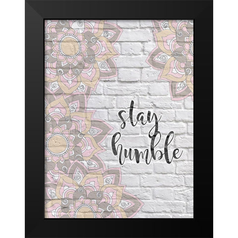 Stay Humble Black Modern Wood Framed Art Print by Stimson, Diane