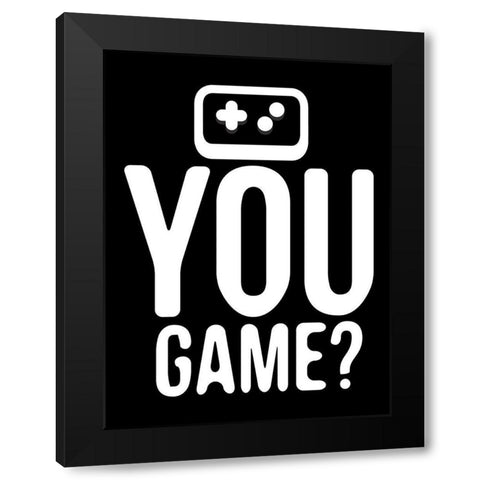 You Game Reverse Black Modern Wood Framed Art Print with Double Matting by Rodriquez Jr, Enrique