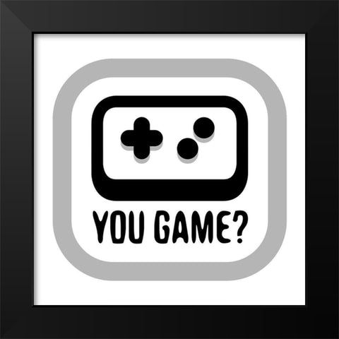 You Game Black Modern Wood Framed Art Print by Rodriquez Jr, Enrique