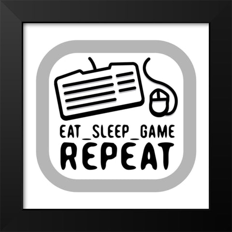 Eat Sleep Game Repeat Black Modern Wood Framed Art Print by Rodriquez Jr, Enrique