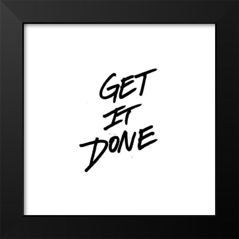 Get It Done Black Modern Wood Framed Art Print by Rodriquez Jr, Enrique