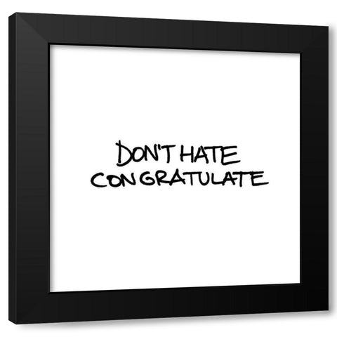 Dont Hate Black Modern Wood Framed Art Print with Double Matting by Rodriquez Jr, Enrique