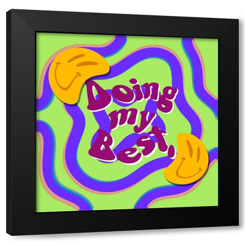 Doing My Best Black Modern Wood Framed Art Print by Buenfil, Andrea