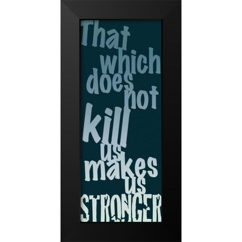 Makes Us Stronger Black Modern Wood Framed Art Print by Gibbons, Lauren