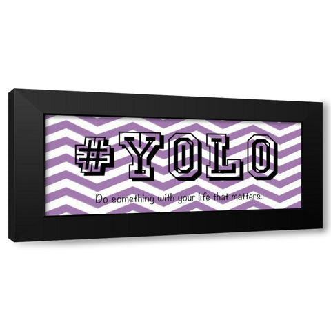 YOLO Black Modern Wood Framed Art Print by Gibbons, Lauren