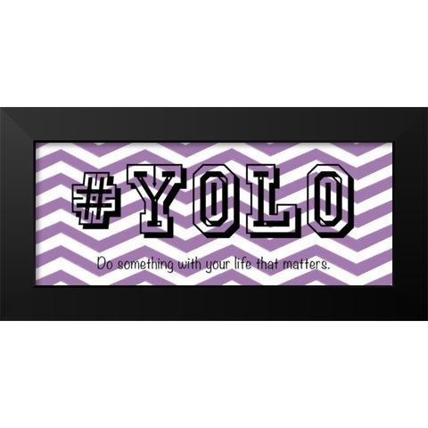 YOLO Black Modern Wood Framed Art Print by Gibbons, Lauren