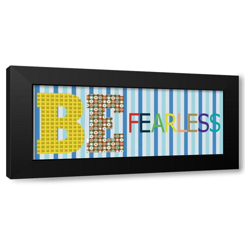 Be Fearless Panel Black Modern Wood Framed Art Print by Gibbons, Lauren