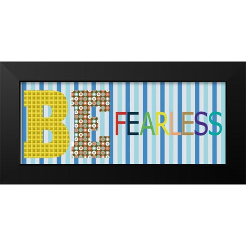 Be Fearless Panel Black Modern Wood Framed Art Print by Gibbons, Lauren