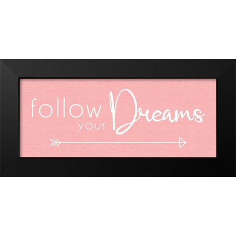 Follow Dreams Black Modern Wood Framed Art Print by Gibbons, Lauren