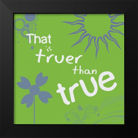 Truer Than True Black Modern Wood Framed Art Print by Gibbons, Lauren