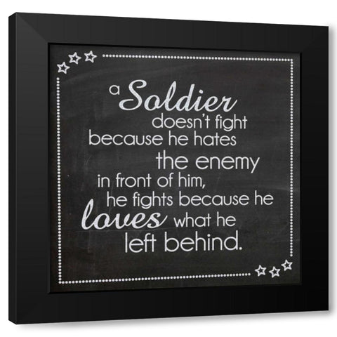 A Soldier Doesnt Fight Black Modern Wood Framed Art Print with Double Matting by Gibbons, Lauren