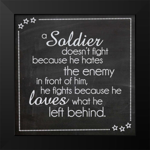 A Soldier Doesnt Fight Black Modern Wood Framed Art Print by Gibbons, Lauren