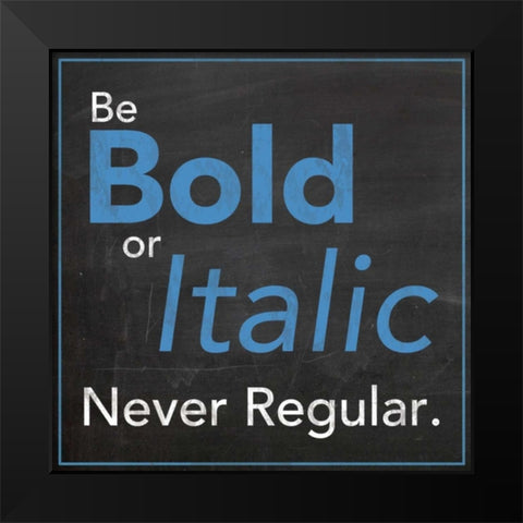 Be Bold Black Modern Wood Framed Art Print by Gibbons, Lauren