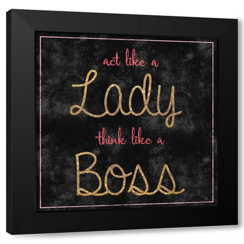 Like A Boss Black Modern Wood Framed Art Print by Gibbons, Lauren