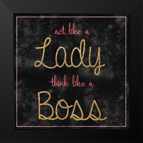 Like A Boss Black Modern Wood Framed Art Print by Gibbons, Lauren
