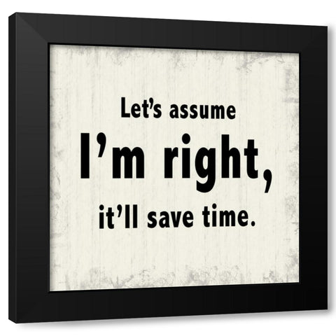 Assume Im Right Black Modern Wood Framed Art Print with Double Matting by Gibbons, Lauren