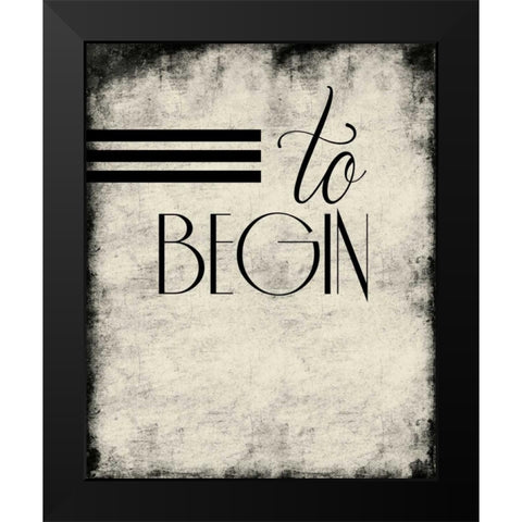 To_begin Black Modern Wood Framed Art Print by Grey, Jace