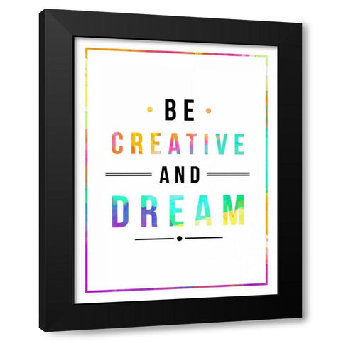 Be creative rainbow Black Modern Wood Framed Art Print by Grey, Jace