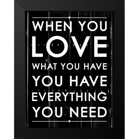When You Love Black Modern Wood Framed Art Print by Grey, Jace