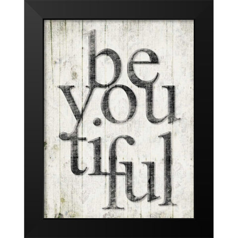 Be You Tiful Black Modern Wood Framed Art Print by Grey, Jace