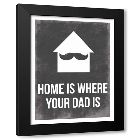 Dads Home Black Modern Wood Framed Art Print by Grey, Jace