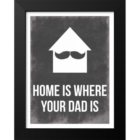 Dads Home Black Modern Wood Framed Art Print by Grey, Jace