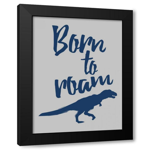 Born To Roam Black Modern Wood Framed Art Print by Grey, Jace