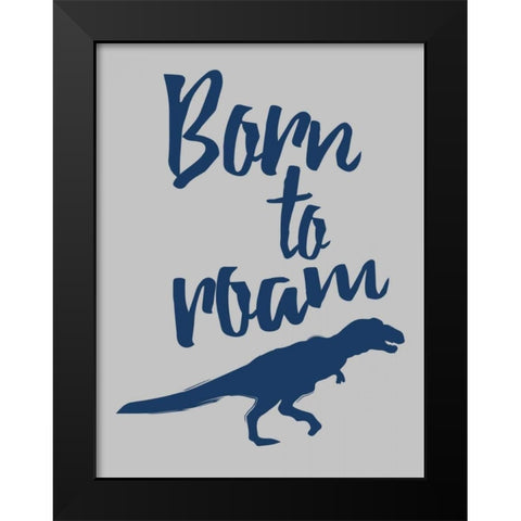 Born To Roam Black Modern Wood Framed Art Print by Grey, Jace