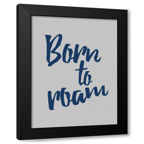 Born To Roam Black Modern Wood Framed Art Print with Double Matting by Grey, Jace