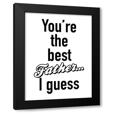 Father I Guess BW Black Modern Wood Framed Art Print with Double Matting by Grey, Jace