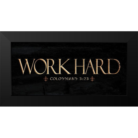 Work Hard Black Modern Wood Framed Art Print by Grey, Jace