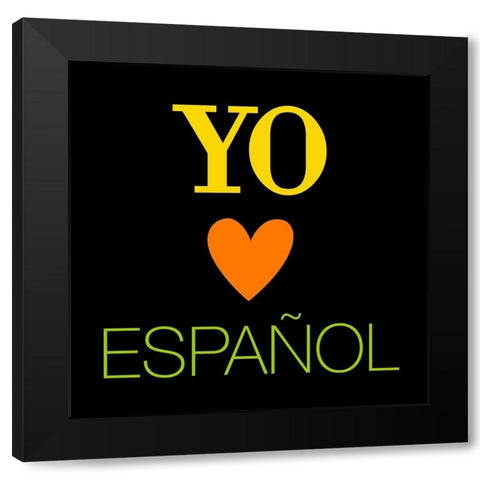 Yo Love Espanol Black Modern Wood Framed Art Print by Grey, Jace