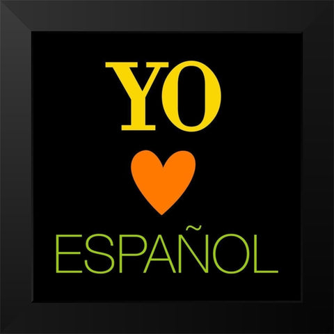 Yo Love Espanol Black Modern Wood Framed Art Print by Grey, Jace