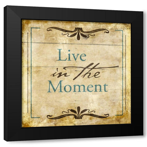 Live in the moment Black Modern Wood Framed Art Print by Grey, Jace