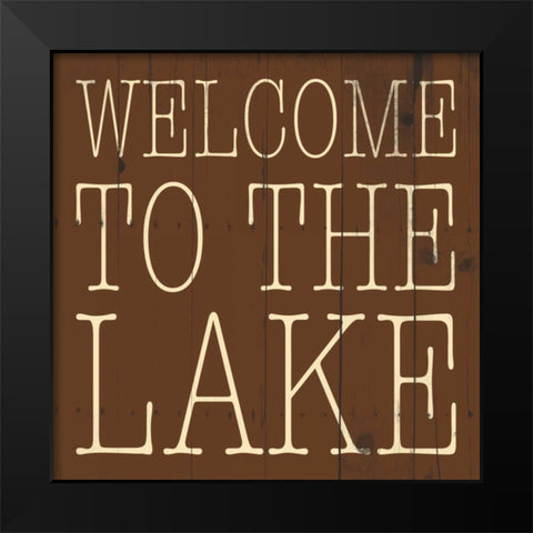 Welcome to the Lake Black Modern Wood Framed Art Print by Grey, Jace