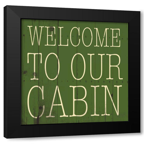 Welcome to Our Cabin Black Modern Wood Framed Art Print by Grey, Jace