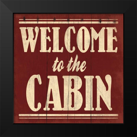 Welcome to The Cabin Black Modern Wood Framed Art Print by Grey, Jace