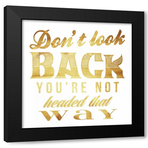 Dont look back gold Black Modern Wood Framed Art Print by Grey, Jace