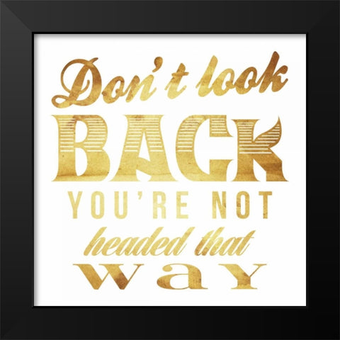 Dont look back gold Black Modern Wood Framed Art Print by Grey, Jace