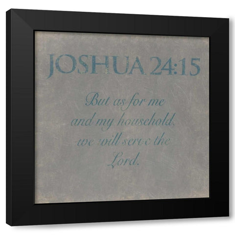 Joshua 24-15 Black Modern Wood Framed Art Print by Grey, Jace
